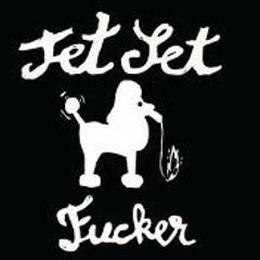 jetset fucker