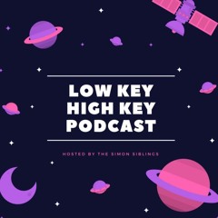 Low Key High Key Podcast