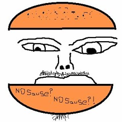 NO SAUSE?!