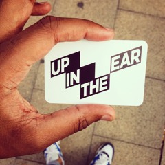 UP IN THE EAR