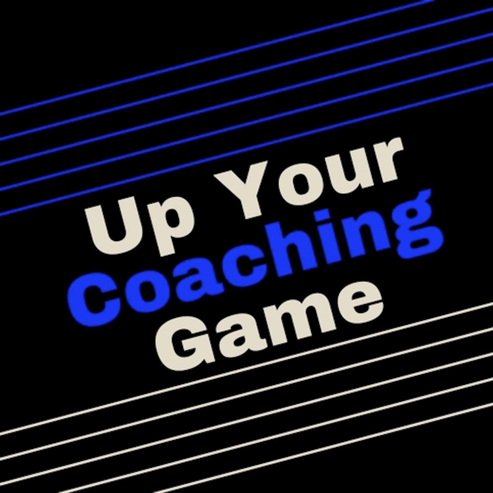 Up Your Coaching Game
