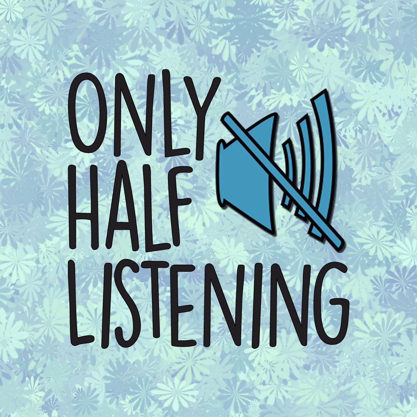 Only Half Listening podcast artwork