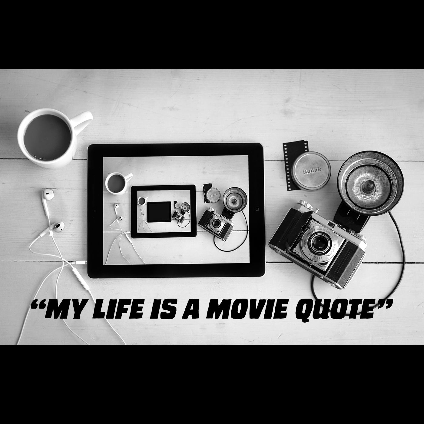 My Life is a Movie Quote