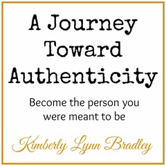 A Journey Toward Authenticity