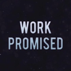 Work Promised