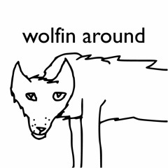 Wolfin Around