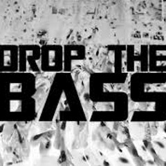 DROP THE BASS