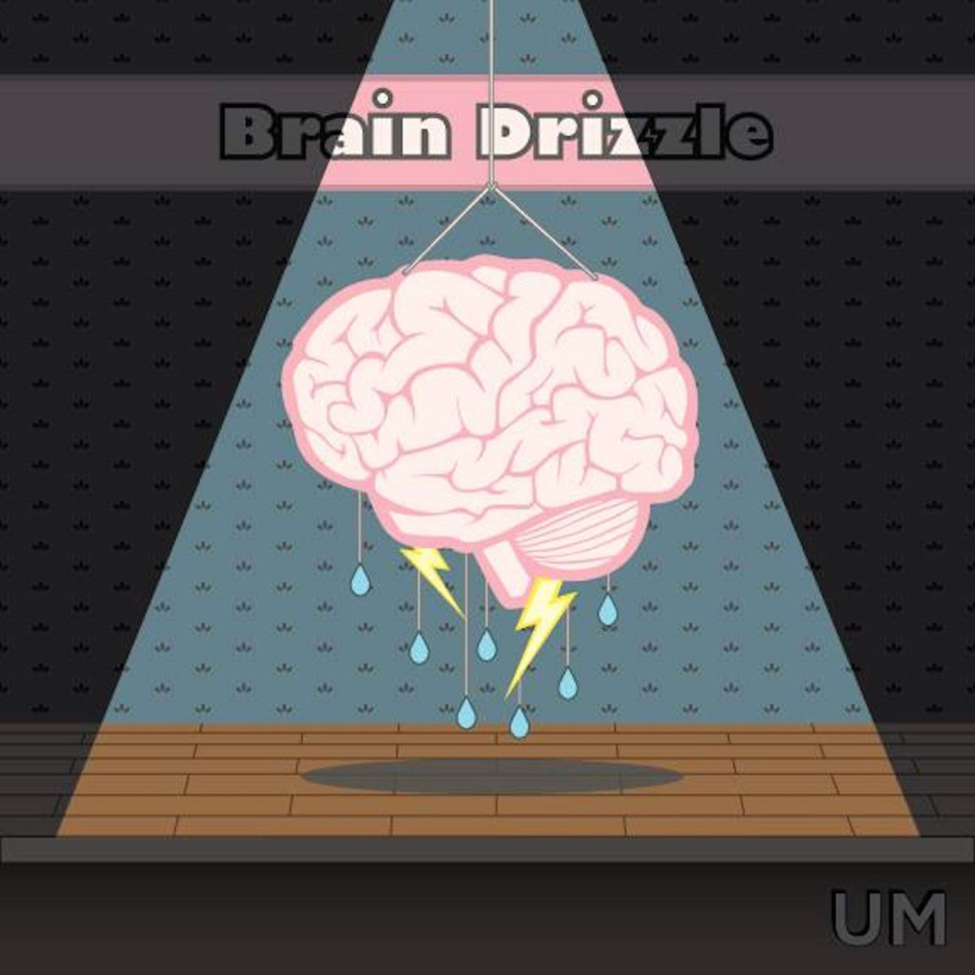 UM Presents: Brain Drizzle