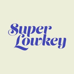 SUPER LOWKEY