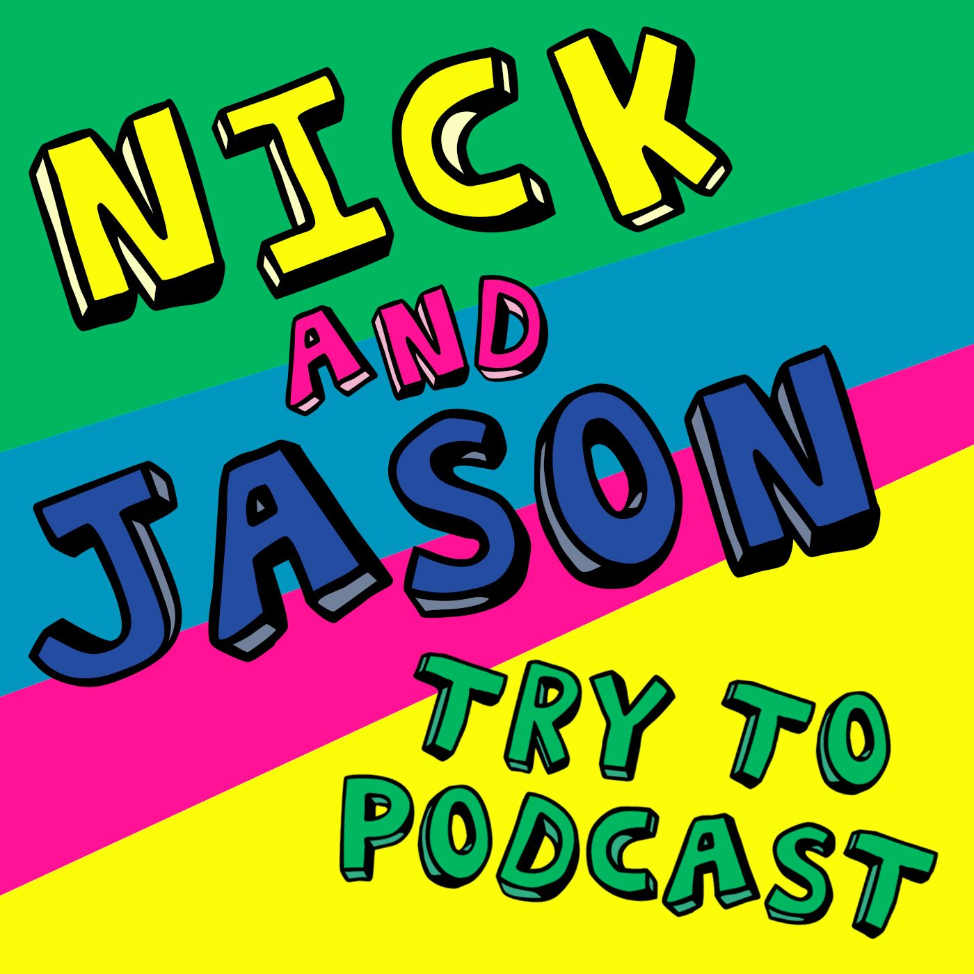 Nick & Jason Try to Podcast