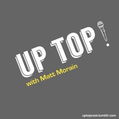 Up Top! with Matt Morain