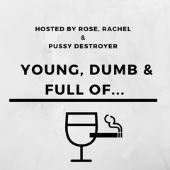 Young, Dumb, and Full of...