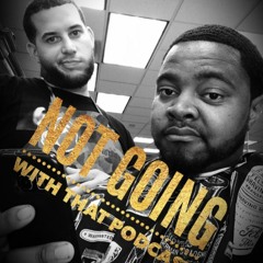 Not Going With That PodCast