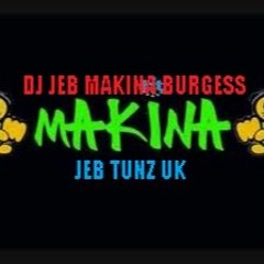 DJ JEB 'MAKINA' BURGESS