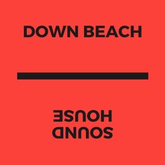 Down Beach Sound House