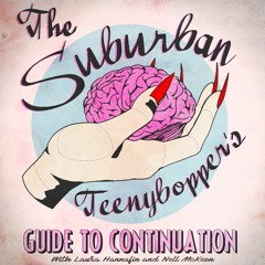 The Suburban Teenybopper's Guide to Continuation