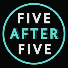Five After Five Official