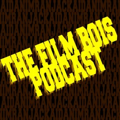 The Film Bois Podcast
