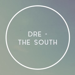 Dre + The South