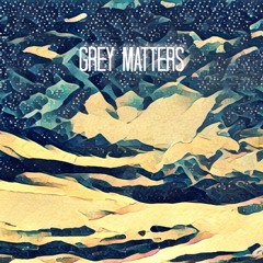 Grey Matters