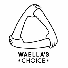 Waella's Choice