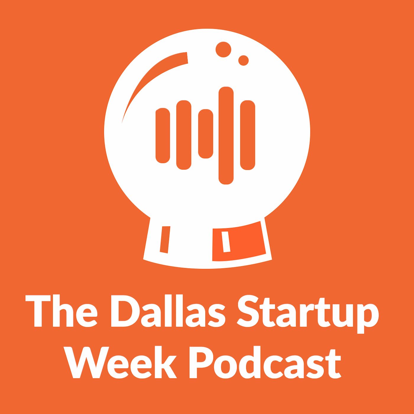 The Dallas Startup Week Podcast