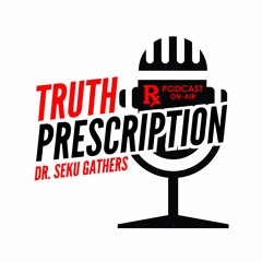 Truth Prescription Podcast