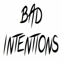 BAD INTENTIONS