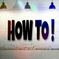 How to!