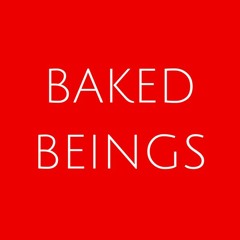 Baked Beings
