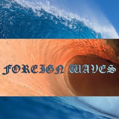 FOREIGN WAVES