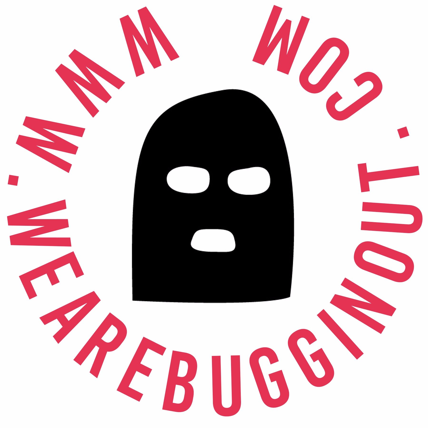 wearebugginout