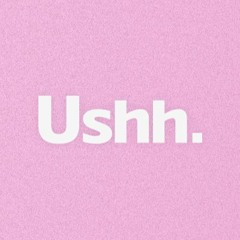 Ushh.
