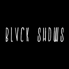 BLVCK SHDWS