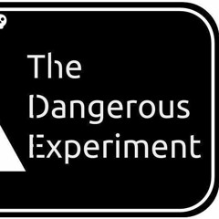 The Dangerous Experiment