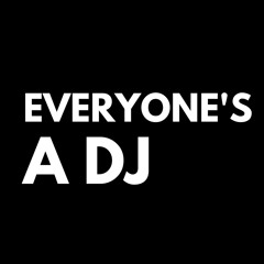 Everyone's a DJ