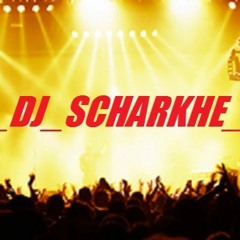 DJ SCHARKHE DJ
