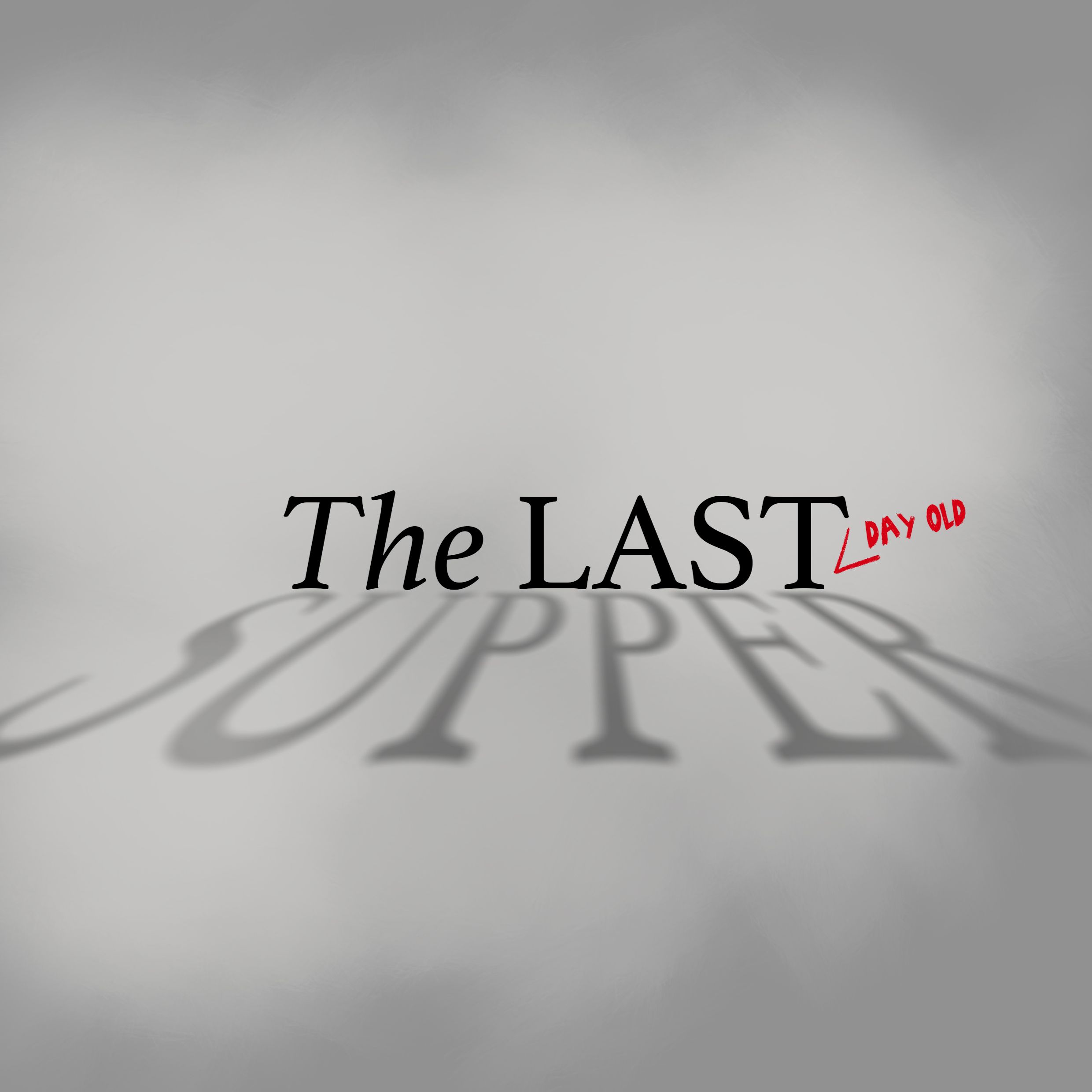 The Last Day Old Supper