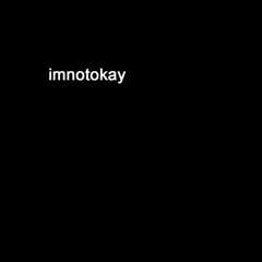 imnotokay