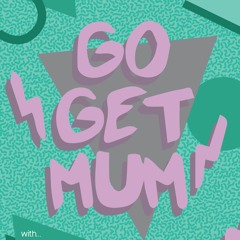 Go Get Mum