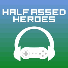 Half Assed Heroes