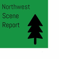 Northwest Scene Report