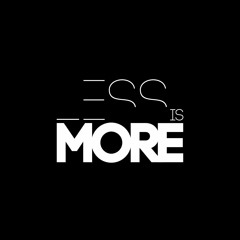 Less Is more...