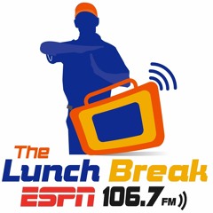 The Lunch Break ESPN 106.7