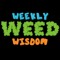 Weekly Weed Wisdom