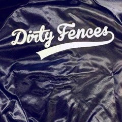 Dirty Fences