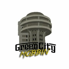 Green City Mobbin