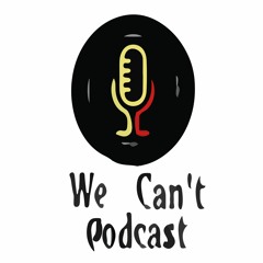 We Can't Podcast