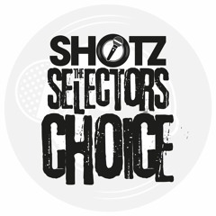 SHOTZ The Selectors Choice