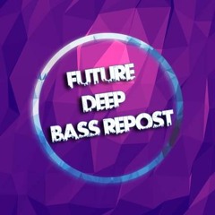 Future/Deep/Bass Repost